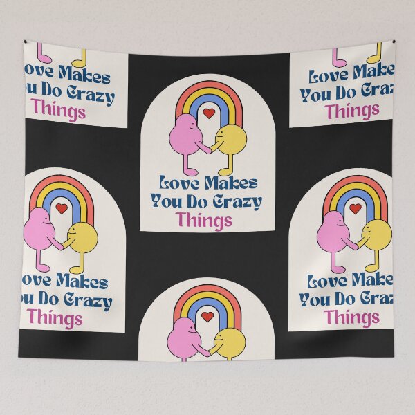 Item preview, Love Makes You Do Crazy Things designed and sold by Best-Designers.
