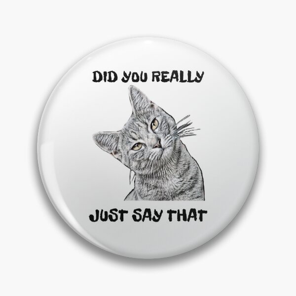 Artikelvorschau, Hast du das wirklich gerade gesagt / Sarkastische Katze entworfen und verkauft von Designs By YL.