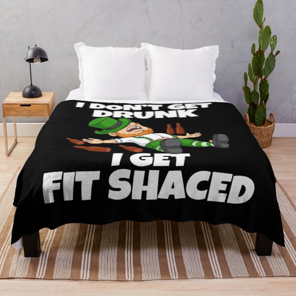 Item preview, I DONT GET DRUNK I GET FIT SHACED ST PATRICKS DAY . Classic . designed and sold by egginsaqbuss.