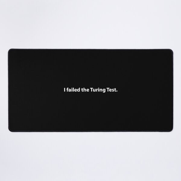 Item preview, I failed the turing test Essential . designed and sold by egginsaqbuss.