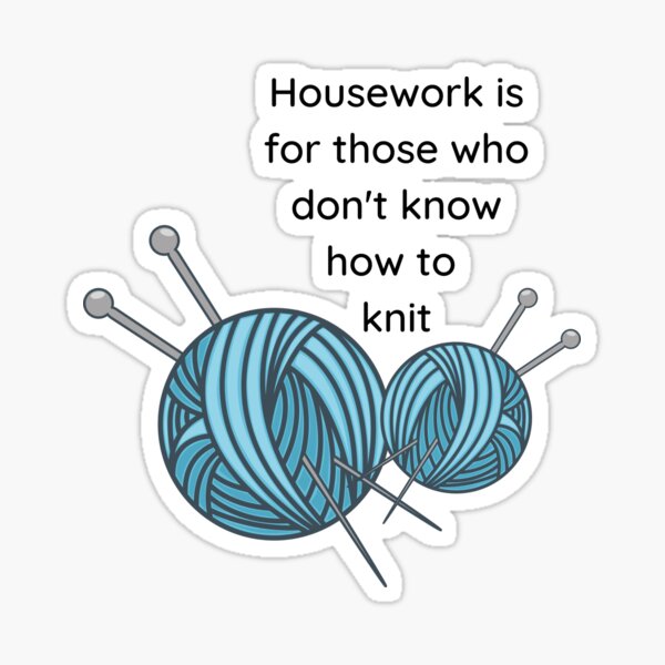 Housework?? Or Knitting?? Sticker