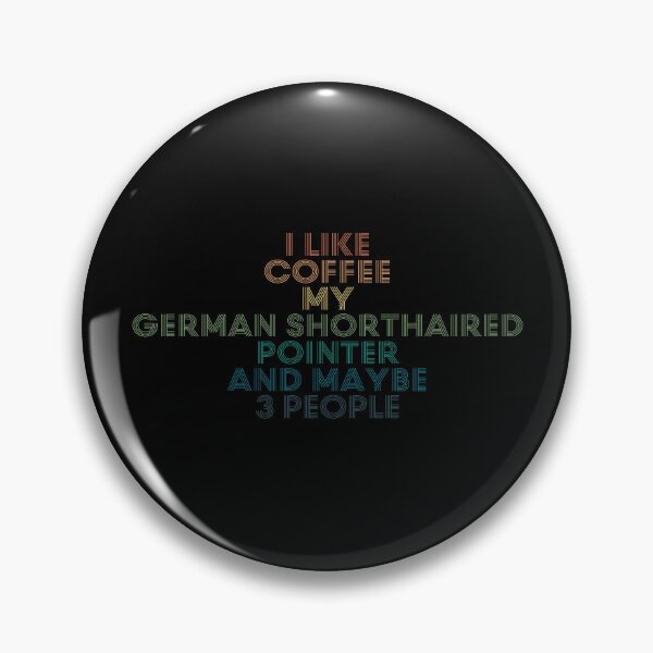 Item preview, I Like Coffee My German Shorthaired Pointer And Maybe 3 People designed and sold by kindxinn.