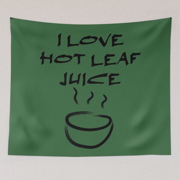 Item preview, I love hot leaf juice, ATLA Uncle Iroh designed and sold by Koala Designs.