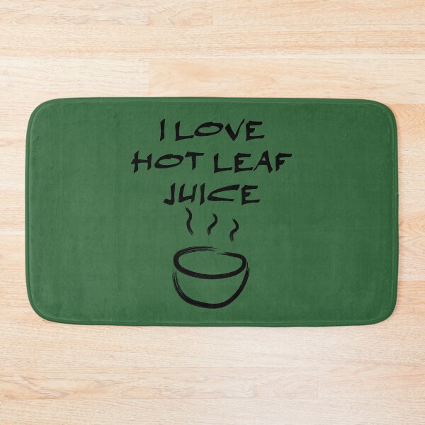 Item preview, I love hot leaf juice, ATLA Uncle Iroh designed and sold by Koala Designs.