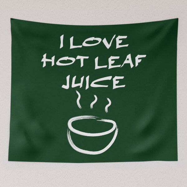 Item preview, I love hot leaf juice, ATLA Uncle Iroh designed and sold by Koala Designs.