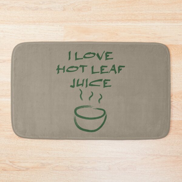 Item preview, I love hot leaf juice, ATLA Uncle Iroh designed and sold by Koala Designs.