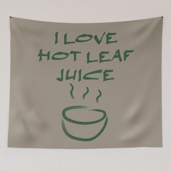 Item preview, I love hot leaf juice, ATLA Uncle Iroh designed and sold by Koala Designs.