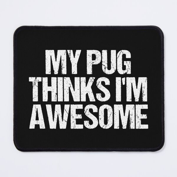 Item preview, My Pug Thinks I'm Awesome designed and sold by Pugstuff.