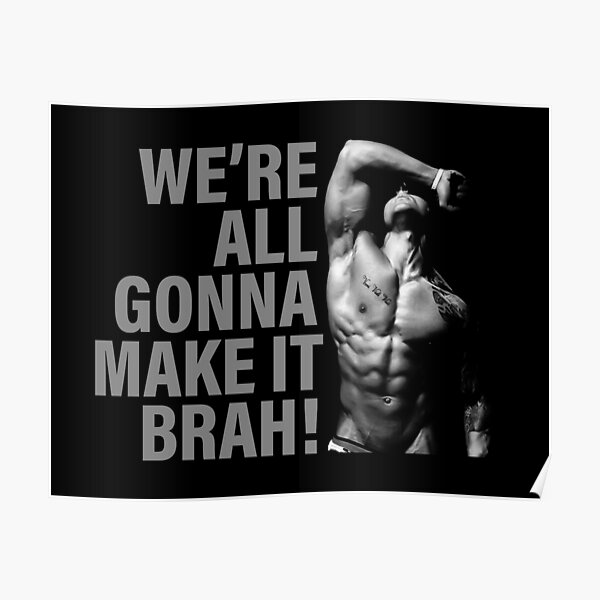 We're All Gonna Make It Brah! Zyzz Motivation Poster