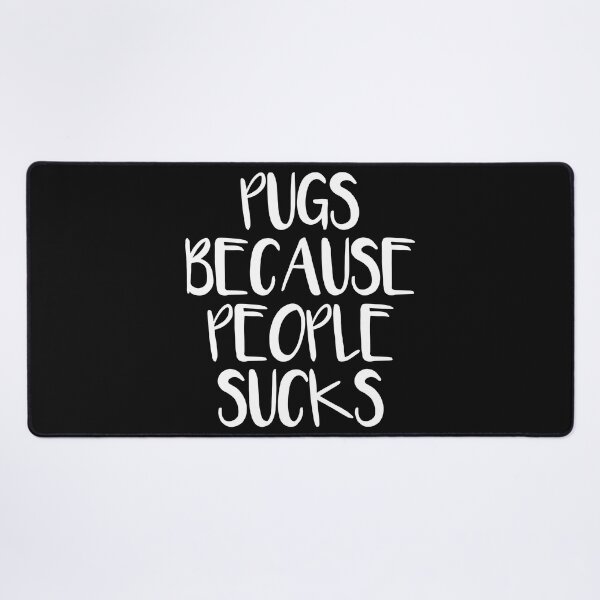 Item preview, Pugs Because People Sucks designed and sold by Pugstuff.