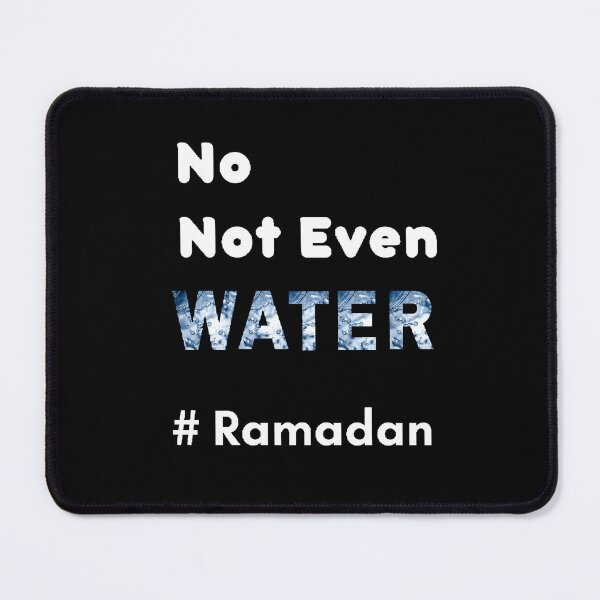 Item preview, No Not Even Water Ramadan - funny and Cute quotes designed and sold by Designspot2020.