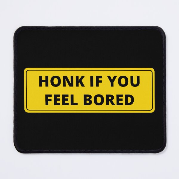 Item preview, Honk if you feel bored designed and sold by Luxury-Outfits.