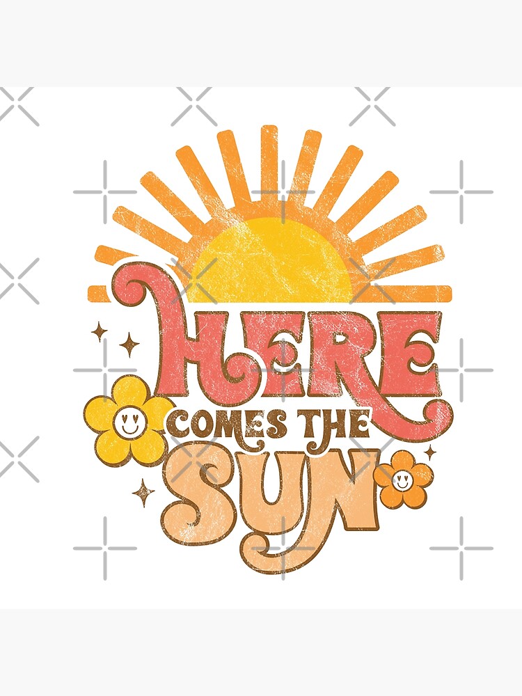 "Here comes the sun" Poster for Sale by DigiMonsters Redbubble