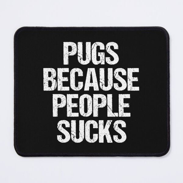 Item preview, Pugs Because People Sucks Pug Quotes designed and sold by Pugstuff.