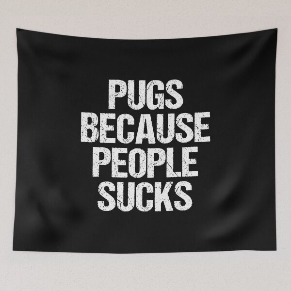 Item preview, Pugs Because People Sucks Pug Quotes designed and sold by Pugstuff.