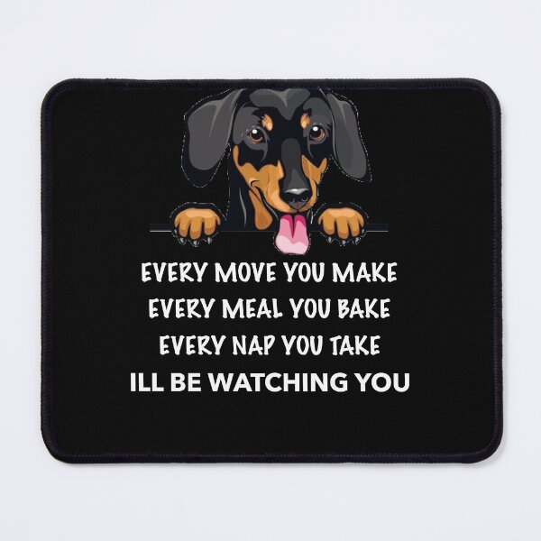 Item preview, Every Move You Make I’ll Be Watching You Dachshund designed and sold by Daschunddesigns.