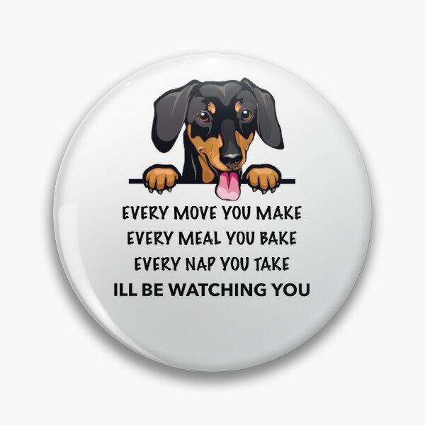 Item preview, Every Move You Make I’ll Be Watching You Dachshund designed and sold by Daschunddesigns.