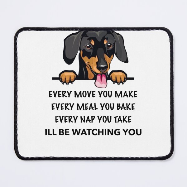 Item preview, Every Move You Make I’ll Be Watching You Dachshund designed and sold by Daschunddesigns.