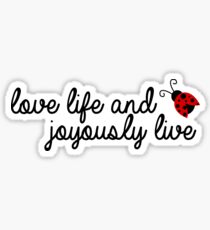 Love Life and Joyously Live Sticker