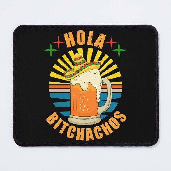 Item preview, Hola bitchachos beer lover designed and sold by SidTastic .