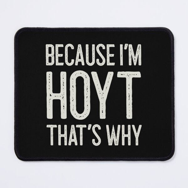 Item preview, Because I’m Hoyt That’s Why Funny Personalized Name designed and sold by MariosNydras.