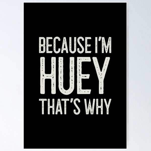Item preview, Because I’m Huey That’s Why Funny Personalized Name designed and sold by MariosNydras.
