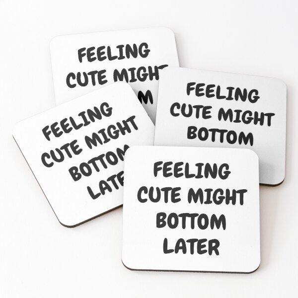 Item preview, Feeling Cute Might Bottom Later designed and sold by Indra Agrawal.