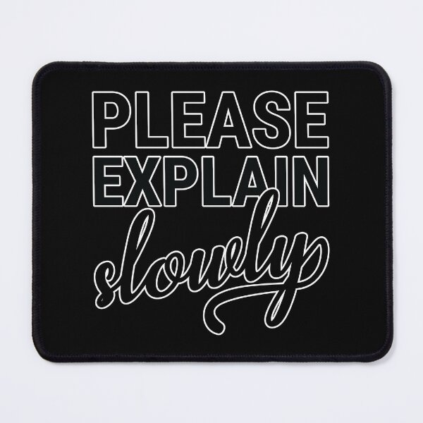 Item preview, Please explain slowly designed and sold by arkantus.