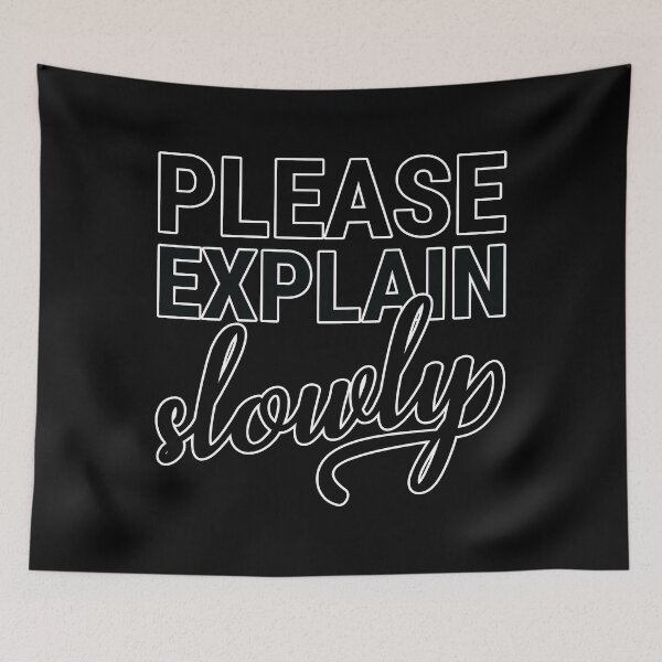 Item preview, Please explain slowly designed and sold by arkantus.