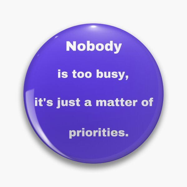 Item preview, Nobody Is Too Busy designed and sold by MyTshirtArt.