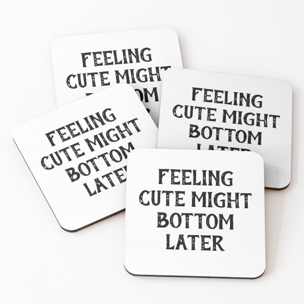 Item preview, Feeling Cute Might Bottom Later designed and sold by Indra Agrawal.
