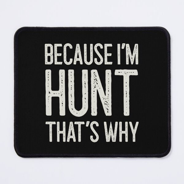 Item preview, Because I’m Hunt That’s Why Funny Personalized Name designed and sold by MariosNydras.
