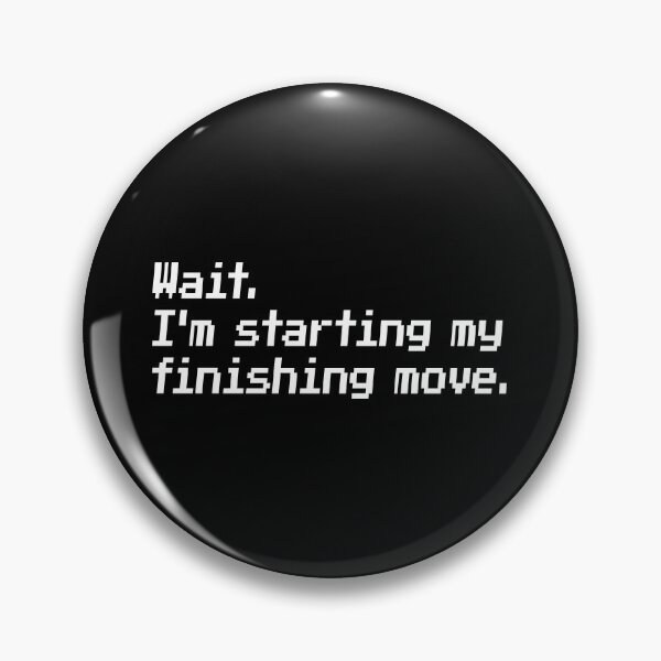 Item preview, Wait. I'm starting my finishing move. designed and sold by redacteddesign.