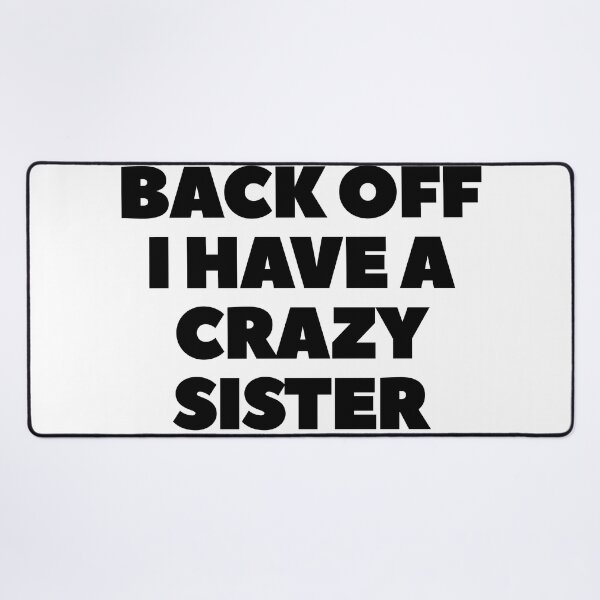 Item preview, Back Off I Have A Crazy Sister designed and sold by Indra Agrawal.