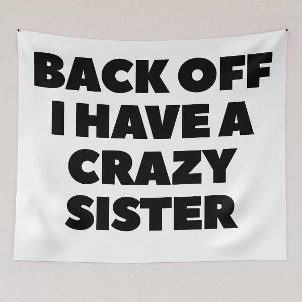 Item preview, Back Off I Have A Crazy Sister designed and sold by Indra Agrawal.