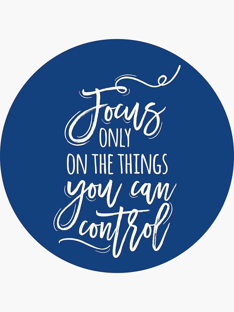 Focus only on the things you can control by mirunasfia