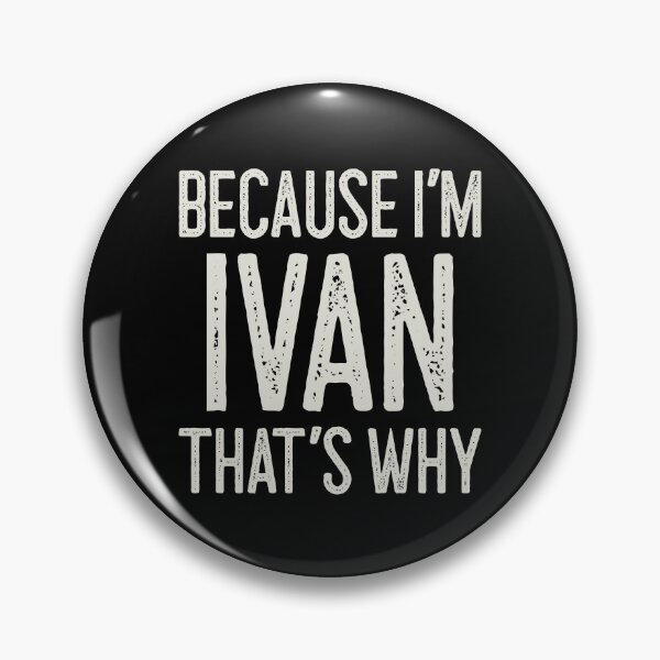 Item preview, Because I’m Ivan That’s Why Funny Personalized Name designed and sold by MariosNydras.