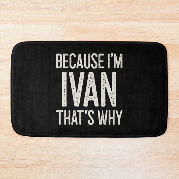 Item preview, Because I’m Ivan That’s Why Funny Personalized Name designed and sold by MariosNydras.