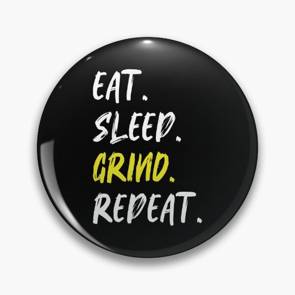 Item preview, Eat Sleep Grind Repeat designed and sold by bouymakesart.