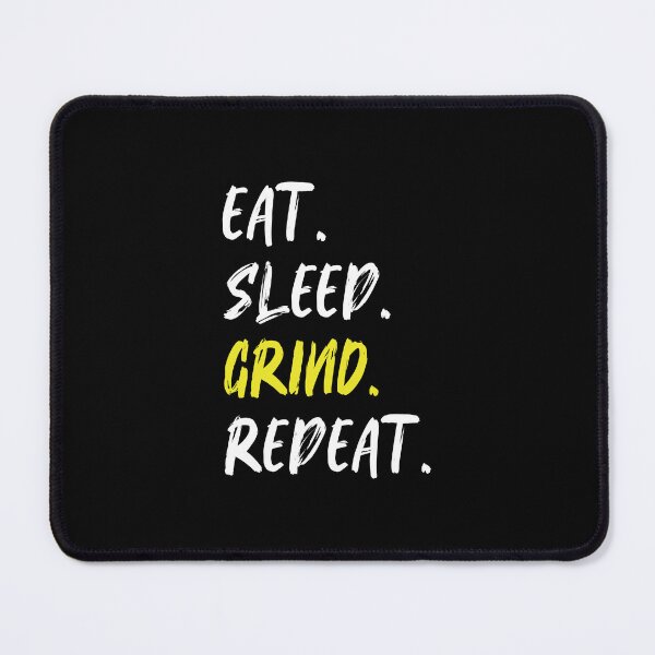 Item preview, Eat Sleep Grind Repeat designed and sold by bouymakesart.