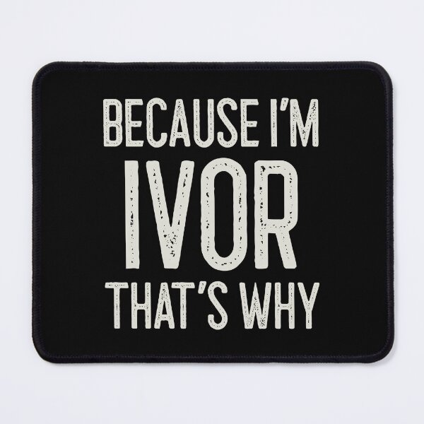 Item preview, Because I’m Ivor That’s Why Funny Personalized Name designed and sold by MariosNydras.