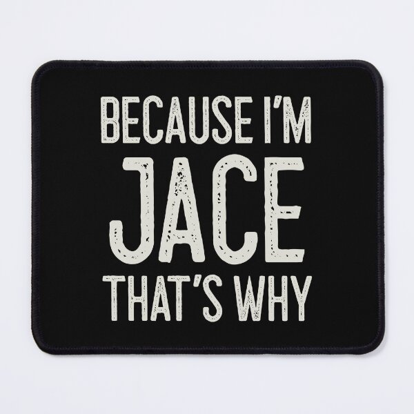 Item preview, Because I’m Jace That’s Why Funny Personalized Name designed and sold by MariosNydras.