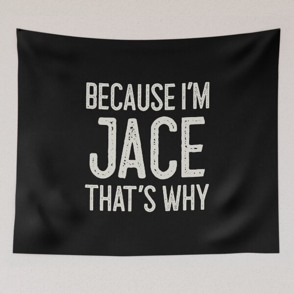 Item preview, Because I’m Jace That’s Why Funny Personalized Name designed and sold by MariosNydras.