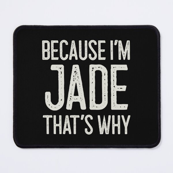 Item preview, Because I’m Jade That’s Why Funny Personalized Name designed and sold by MariosNydras.