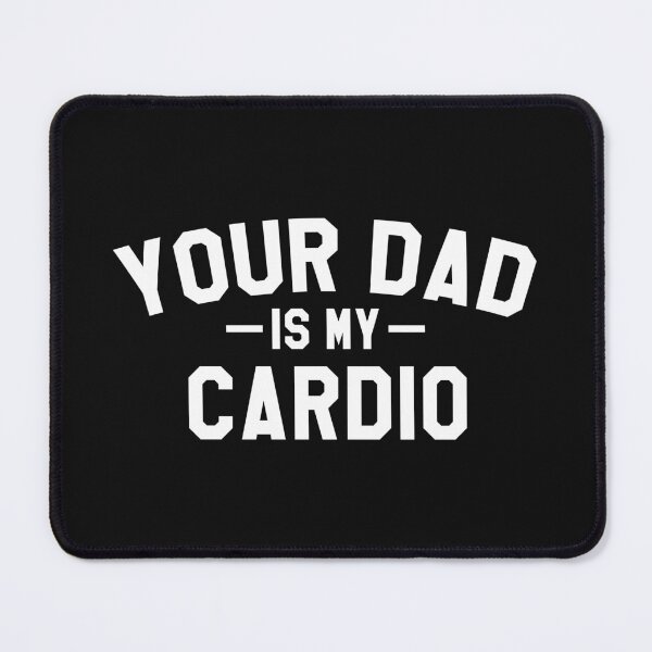 Item preview, Your dad is my cardio fitness funny quote joke designed and sold by SweetLog.
