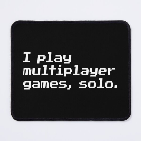 Item preview, I play multiplayer games solo. designed and sold by redacteddesign.