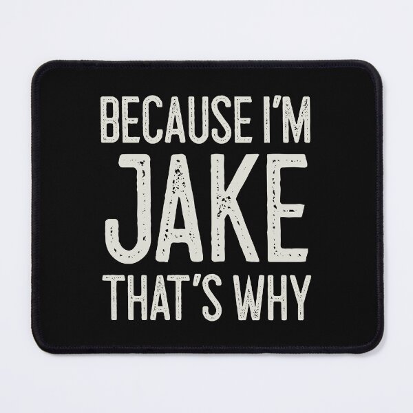 Item preview, Because I’m Jake That’s Why Funny Personalized Name designed and sold by MariosNydras.