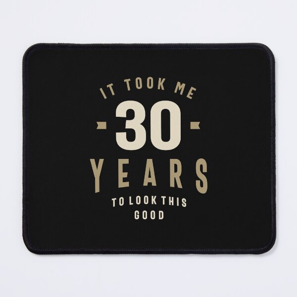 Item preview, It Took Me 30 Years To Look This Good - 30th Birthday  designed and sold by cidolopez.