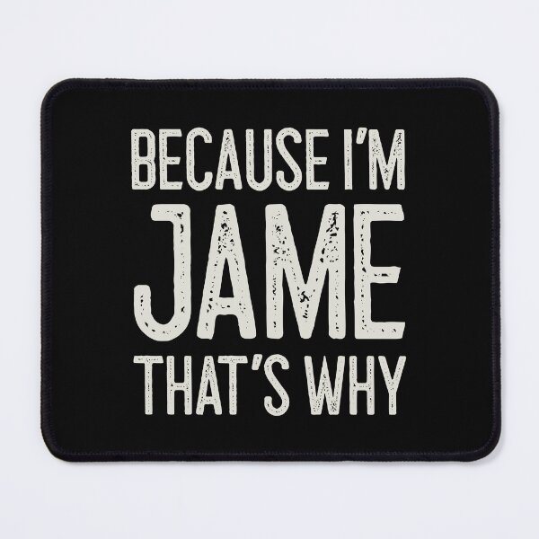 Item preview, Because I’m Jame That’s Why Funny Personalized Name designed and sold by MariosNydras.