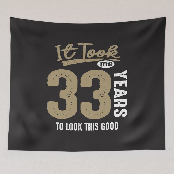 Item preview, It Took Me 33 Years To Look This Good - 33rd Birthday  designed and sold by cidolopez.
